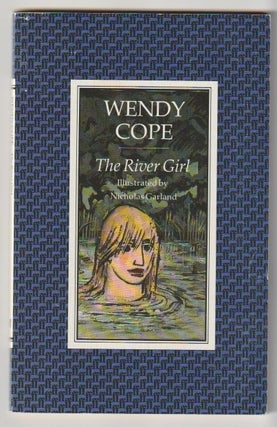 Item #14887 THE RIVER GIRL. Wendy Cope