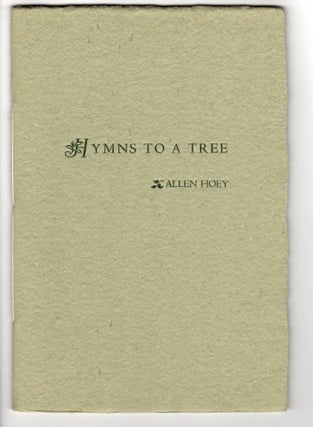 Item #14915 HYMNS TO A TREE. Allen Hoey