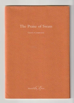 Item #14958 The Praise Of Swans. Gerry Cambridge