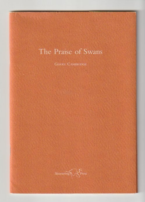 Item #14958 The Praise Of Swans. Gerry Cambridge.
