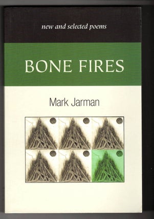Item #14968 BONE FIRES; New and Selected Poems. Mark Jarman