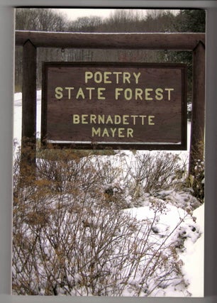 POETRY STATE FOREST. Bernadette Mayer.
