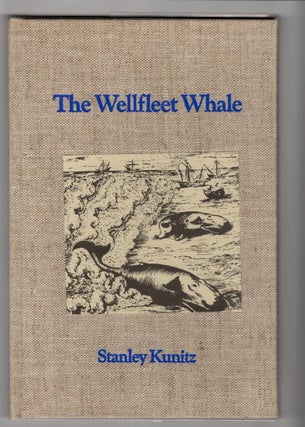 Item #15117 THE WELLFLEET WHALE. Stanley Kunitz