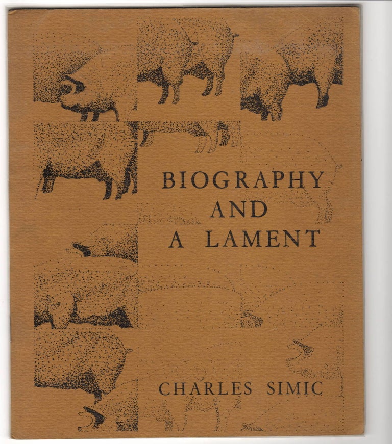 Item #15122 BIOGRAPHY AND A LAMENT; Poems 1961-1967. Charles Simic.