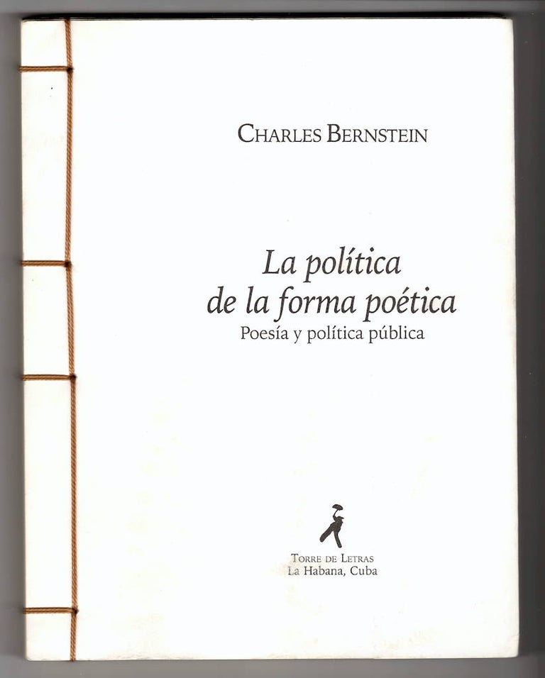Item #15128 La política de la forma poética; poesía y política pública. Charles Bernstein.