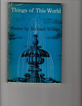 Item #15252 THINGS OF THIS WORLD. Richard Wilbur
