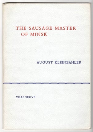 Item #15277 THE SAUSAGE MASTER OF MINSK. August Kleinzahler