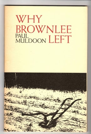 Item #15317 WHY BROWNLEE LEFT. Paul Muldoon