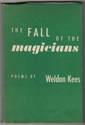 Item #15358 THE FALL OF THE MAGICIANS; Poems. Weldon Kees