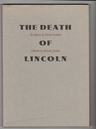 Item #15461 THE DEATH OF LINCOLN; An Opera by Edwin London/Libretto by Donald Justice. Donald...