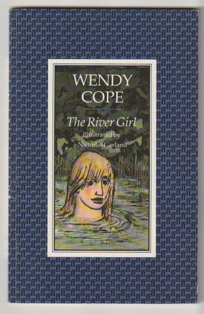 Item #15485 RIVER GIRL. Wendy Cope.