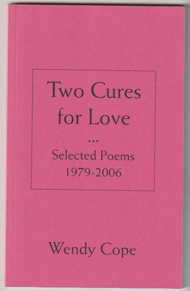 Item #15486 TWO CURES FOR LOVE; Selected Poems 1979-2006. Wendy Cope.