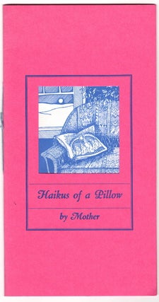 Item #15621 HAIKUS OF A PILLOW BY MOTHER. Tom Disch, Thomas