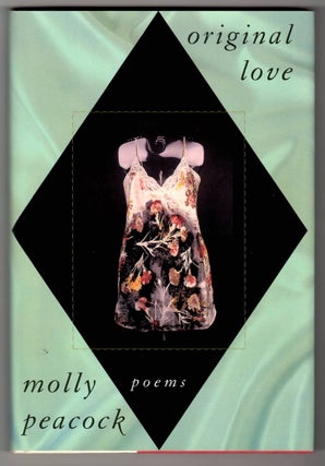 Item #15623 ORIGINAL LOVE. Molly Peacock