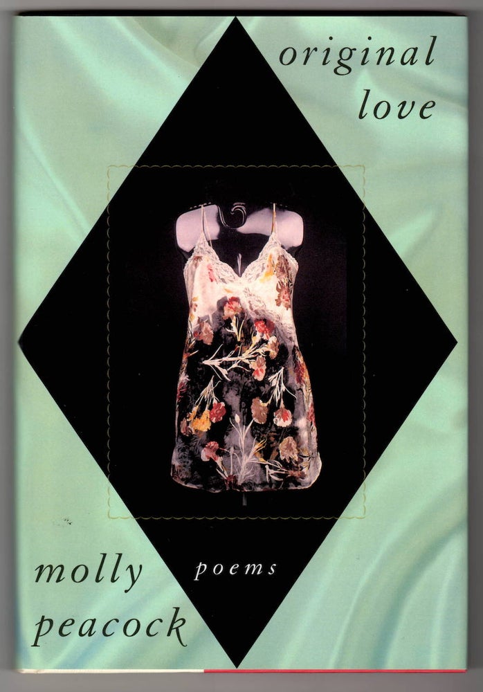 Item #15623 ORIGINAL LOVE. Molly Peacock.