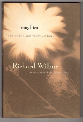 Item #15633 MAYFLIES; New Poems and Translations. Richard Wilbur