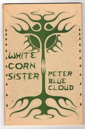 Item #15783 WHITE CORN SISTER. Peter Blue Cloud, Aroniawenrate