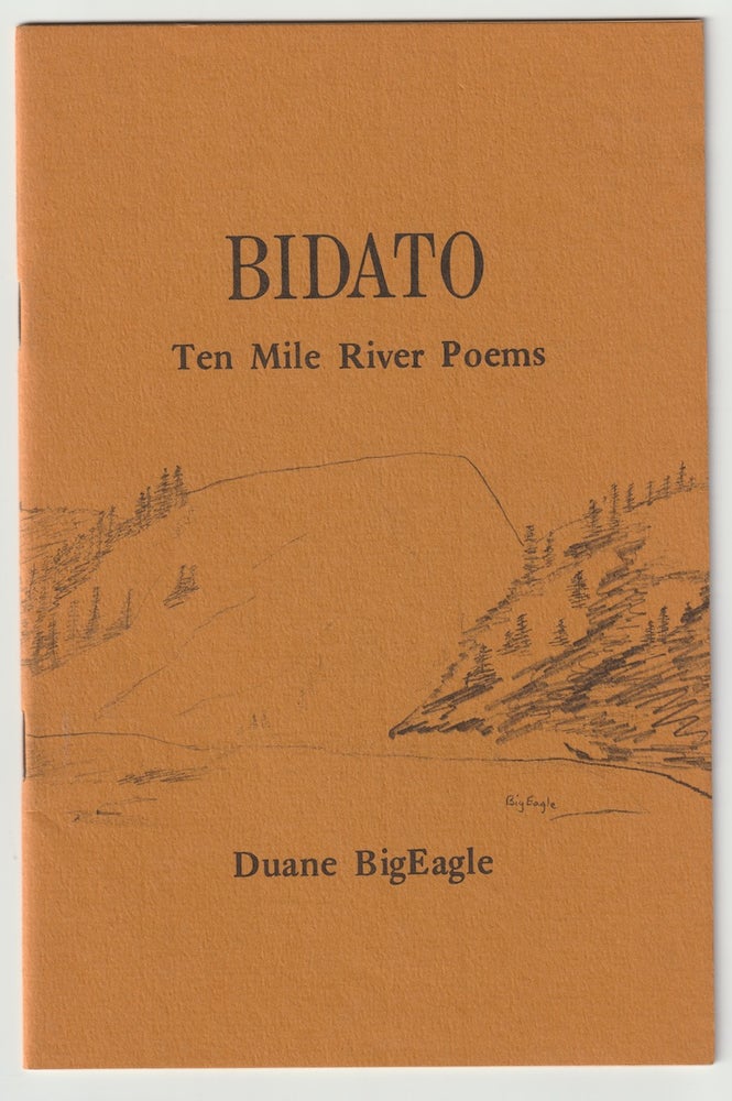 Item #15784 BIDATO; Ten Mile River Poems. Duane BigEagle.