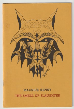 Item #15789 THE SMELL OF SLAUGHTER. Maurice Kenny