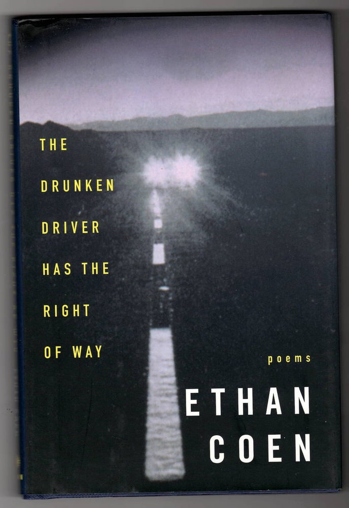 Item #15804 THE DRUNKEN DRIVER HAS THE RIGHT OF WAY. Ethan Coen.