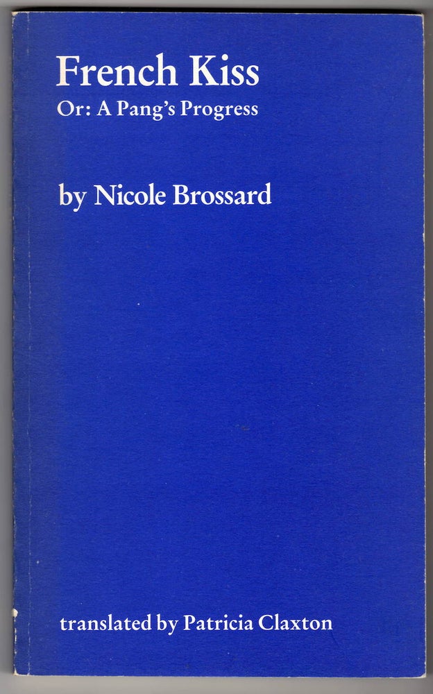 Item #15848 FRENCH KISS; or: A Pang's Progress. Nicole Brossard, Patricia Claxton.