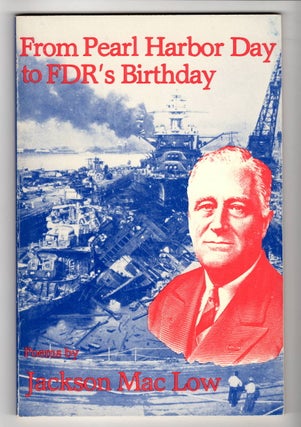 Item #15880 FROM PEARL HARBOR DAY TO FDR'S BIRTHDAY. Jackson Mac Low