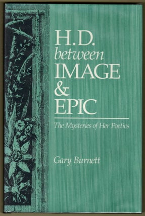 Item #15932 H.D. BETWEEN IMAGE & EPIC; The Mysteries of Her Poetics. Gary Burnett, Hilda Doolittle
