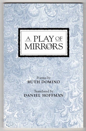 Item #15943 A PLAY OF MIRRORS. Ruth Domino, Daniel Hoffman, trans