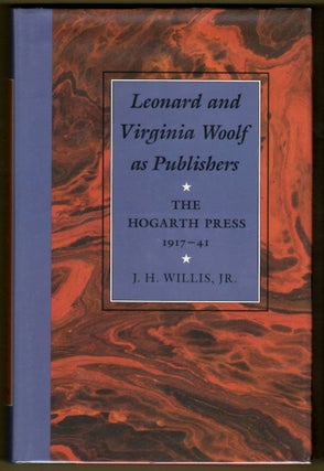 Item #15968 LEONARD AND VIRGINIA WOOLF AS PUBLISHERS; THE HOGARTH PRESS, 1917-1941. J. H. Willis Jr