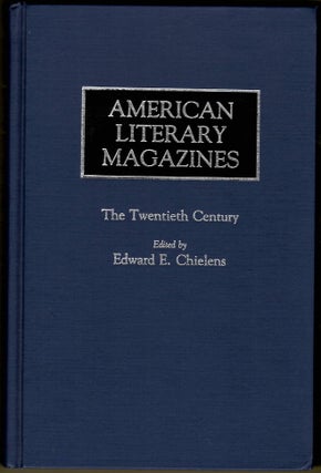 Item #15971 AMERICAN LITERARY MAGAZINES; The Twentieth Century. Edward E. Chielens