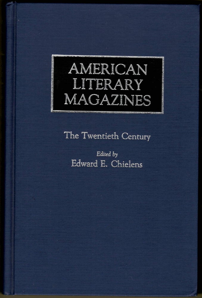 Item #15971 AMERICAN LITERARY MAGAZINES; The Twentieth Century. Edward E. Chielens.