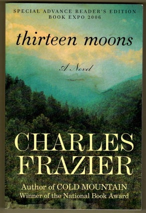 Item #15982 THIRTEEN MOONS. Charles Frazier