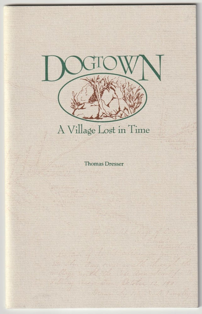 Item #15988 DOGTOWN; A Village Lost in Time. Thomas Dresser.