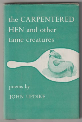 Item #16028 THE CARPENTERED HEN; And Other Tame Creatures. John Updike