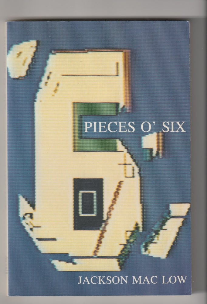 Item #16031 PIECES O’ SIX; Thirty-three Poems in Prose (1983-1987). Jackson Mac Low.