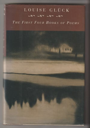 Item #16055 THE FIRST FOUR BOOKS OF POEMS. Louise Gluck