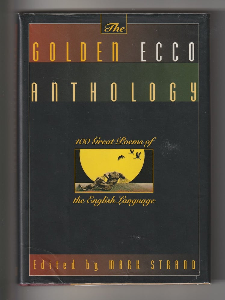 Item #16064 THE GOLDEN ECCO ANTHOLOGY; 100 Great Poems of the English Language. Mark Strand, signed by.