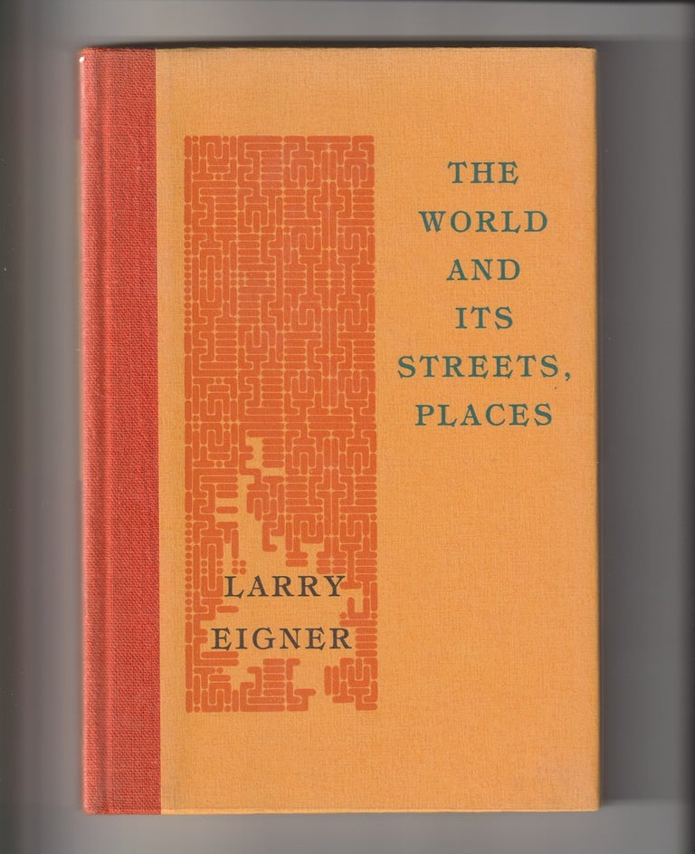 Item #16129 THE WORLD AND ITS STREETS, PLACES. Larry Eigner.