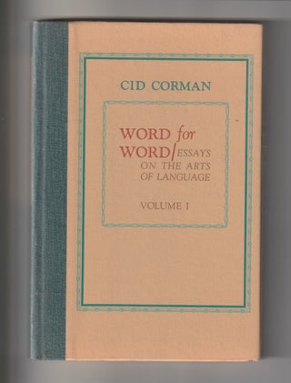 Item #16132 WORD FOR WORD; Essays on the Arts of Language, Volume I. Cid Corman