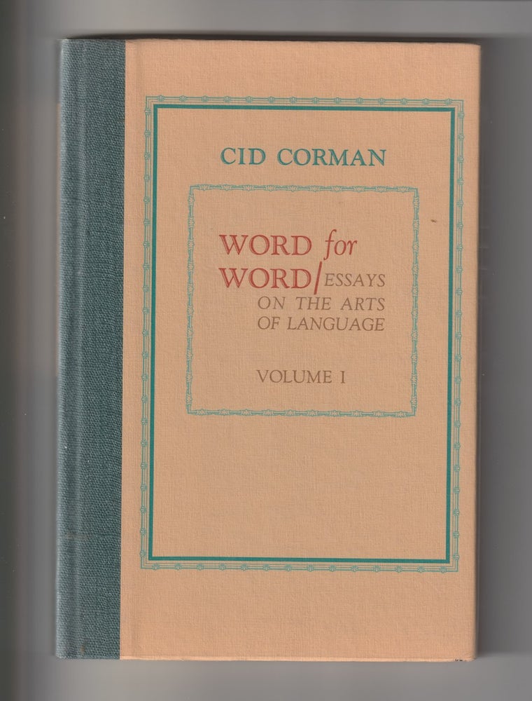 Item #16132 WORD FOR WORD; Essays on the Arts of Language, Volume I. Cid Corman.