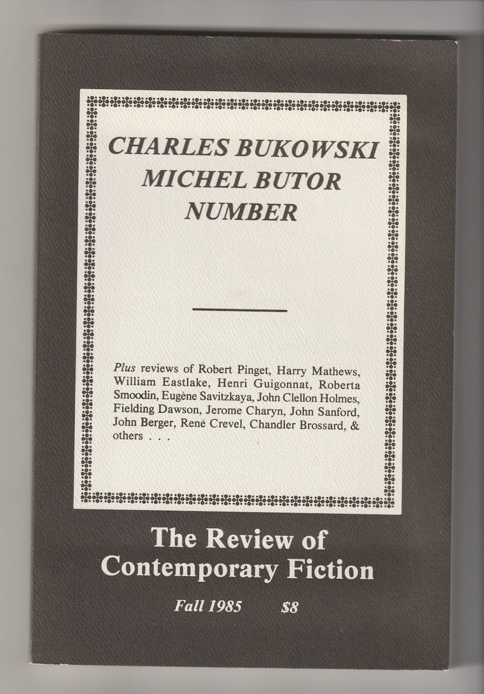 Item #16150 THE REVIEW OF CONTEMPORARY FICTION; Charles Bukowski Michael Butor Number, Vol. 5, No. 3. Charles Bukowski, John O'Brien.
