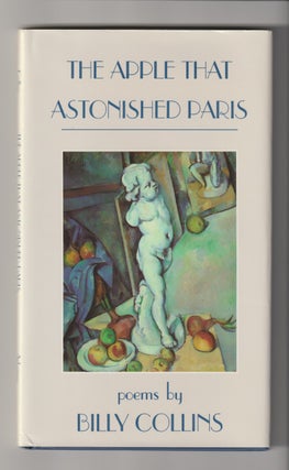 Item #16178 THE APPLE THAT ASTONISHED PARIS. Billy Collins