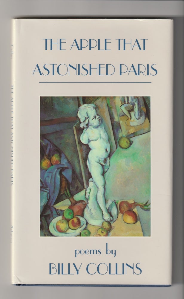 Item #16178 THE APPLE THAT ASTONISHED PARIS. Billy Collins.