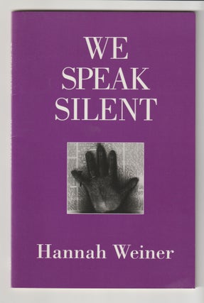 Item #16215 WE SPEAK SILENT. Hanna Weiner