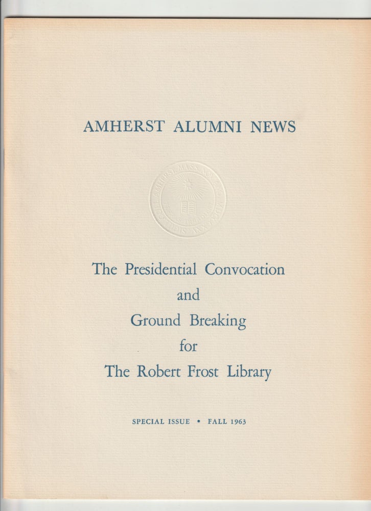 Item #16253 AMHERST ALUMNI NEWS; The Presidential Convocation and Ground Breaking for The Robert Frost Library. Robert Frost.