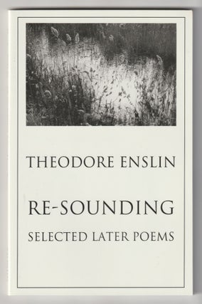 Item #16339 RE-SOUNDING; Selected Later Poems. Theodore Enslin