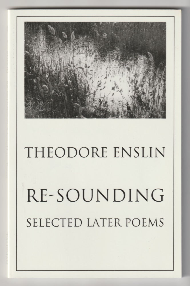Item #16339 RE-SOUNDING; Selected Later Poems. Theodore Enslin.