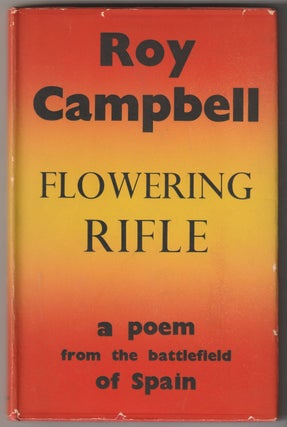 Item #16343 FLOWERING RIFLE; A Poem from the Battlefield of Spain. Roy Campbell