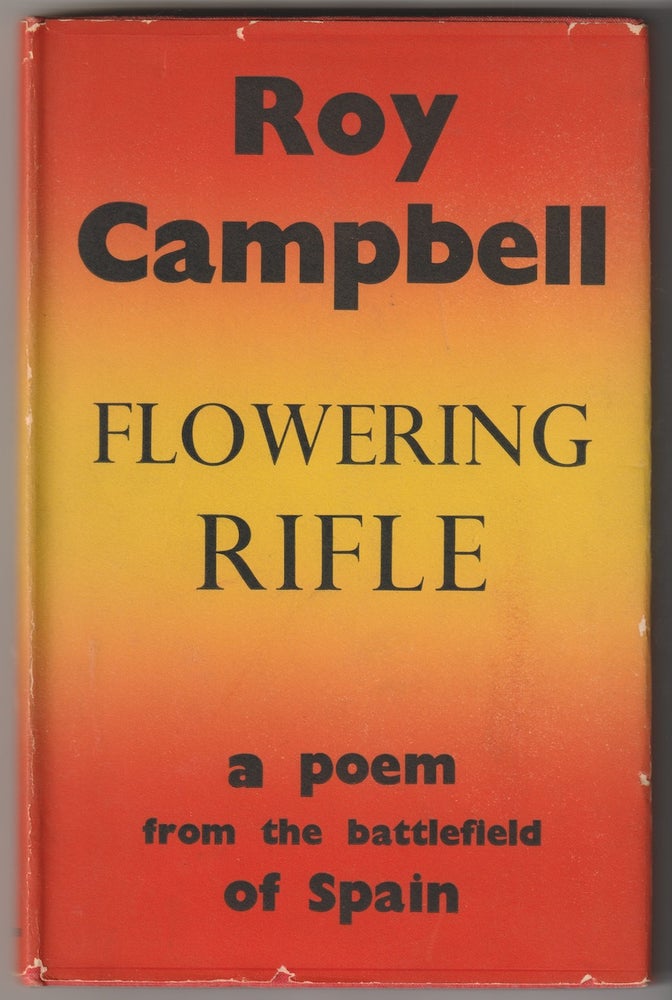 Item #16343 FLOWERING RIFLE; A Poem from the Battlefield of Spain. Roy Campbell.