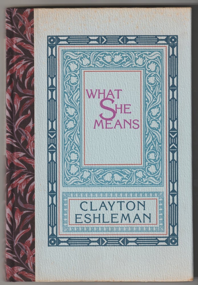 Item #16345 WHAT SHE MEANS. Clayton Eshleman.